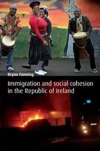 Immigration and Social Cohesion in the Republic of Ireland - Bryan Fanning