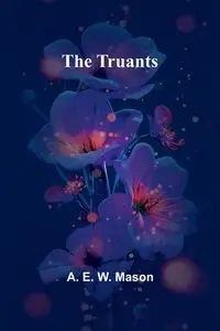 The Truants - E. W. Mason A.