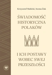 Świadomość historyczna Polaków i ich postawy wobec swej przeszłości - Krzysztof Malicki