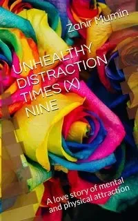 UNHEALTHY DISTRACTION TIMES (X) NINE - Mumin Zahir