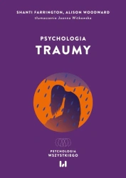 Psychologia traumy - Shanti Farrington, Alison Woodward