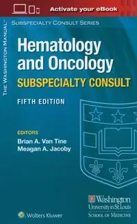The Washington Manual Hematology and Oncology Subspecialty Consult - Van Brian A. Tine
