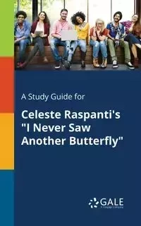 A Study Guide for Celeste Raspanti's "I Never Saw Another Butterfly" - Gale Cengage Learning