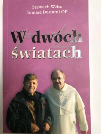 W dwóch światach - Weiss Szewach, Tomasz Dostatni OP