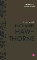 Selected Stories By Nathaniel Hawthorne (Masterpieces Of World Fiction) - Terry O'Brien