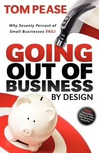 Going Out of Business by Design - Tom Pease