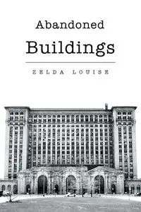 Abandoned Buildings - Louise Zelda