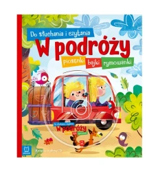 Do słuchania i czytania. W podróży. Piosenki, bajki, rymowanki - opracowanie zbiorowe