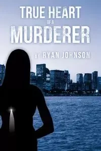 True Heart of a Murderer - Johnson Ryan