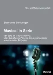 Musical in Serie. Von Buffy bis Grey's Anatomy - Stephanie Boniberger