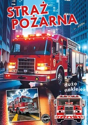 Straż pożarna. Seria dla chłopców - opracowanie zbiorowe