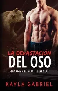La devastación del oso - Gabriel Kayla