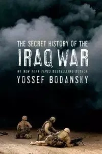 Secret History of the Iraq War - Bodansky Yossef