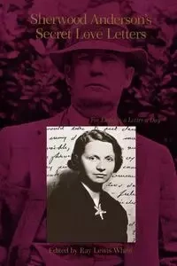Sherwood Anderson's Secret Love Letters - Anderson Sherwood
