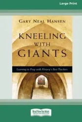 Kneeling with Giants - Gary Neal Hansen
