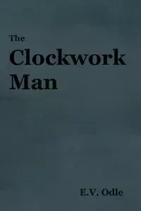 The Clockwork Man - Odle E. V.
