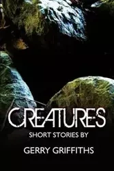 Creatures - Gerry Griffiths