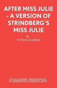 After Miss Julie - A Version of Strindberg's Miss Julie - Patrick Marber