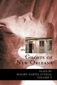 Ghosts of New Orleans - O'Neill Rosary Hartel