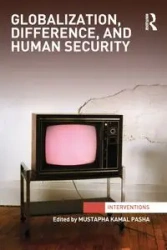 Globalization, Difference, and Human Security - Pasha Mustapha Kamal