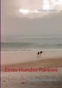 Eines Hundes Portrait - Adrian W. Fröhlich