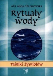 Tajniki żywiołów. Rytuały wody - Alicja Chrzanowska