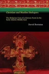 Christian and Muslim Dialogues - David Bertaina