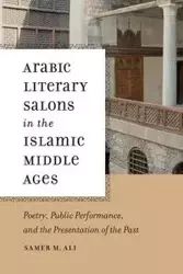 Arabic Literary Salons in the Islamic Middle Ages - Ali Samer M.