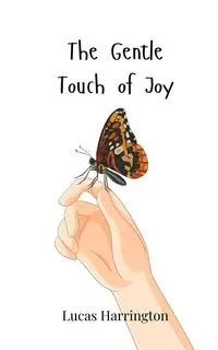 The Gentle Touch of Joy - Lucas Harrington