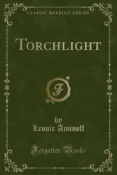 Torchlight (Classic Reprint) - Leonie Aminoff
