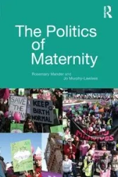 The Politics of Maternity - Rosemary Mander