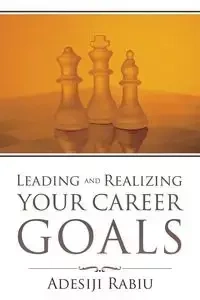 Leading and Realizing Your Career Goals - Rabiu Adesiji