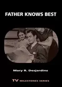Father Knows Best - Mary Desjardins R
