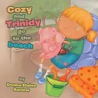 Cozy and Trinidy Go to the Beach - Barlow Donna Elaine