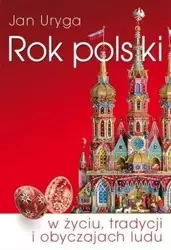 Rok polski w życiu, tradycji i obyczajach ludu - Jan Uryga