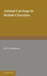 Animal Carvings in British Churches - Anderson M. D.