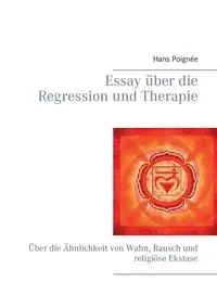 Essay über die Regression und Therapie - Hans Poignée