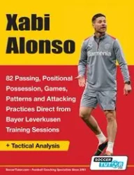 Xabi Alonso - 82 Passing, Positional Possession, Games, Patterns, and Attacking Practices Direct from Bayer Leverkusen Training Sessions - SoccerTutor.com