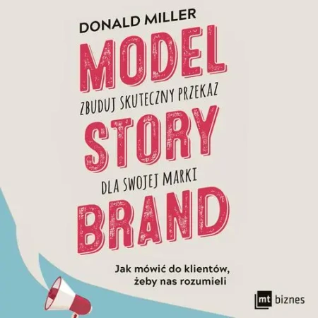 audiobook Model StoryBrand - zbuduj skuteczny przekaz dla swojej marki - Donald Miller