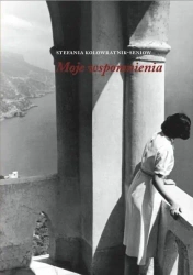 Moje wspomnienia - Stefania Kolowratnik-Seniow