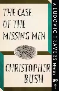 The Case of the Missing Men - Christopher Bush