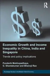 Economic Growth and Income Inequality in China, India and Singapore - Mukhopadhaya Pundarik
