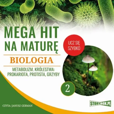audiobook Mega hit na maturę. Biologia 2. Metabolizm. Królestwa: prokariota, protista, grzyby - Jadwiga Wołowska