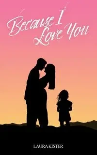 Because I love you - Laura Kister