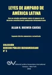 LEYES DE AMPARO DE AMERICA LATINA. Derecho Comparado - Allan R. BREWER-CARIAS