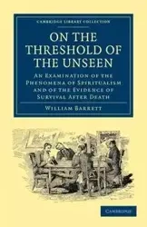 On the Threshold of the Unseen - Barrett William