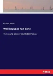 Well begun is half done - Richard Baron