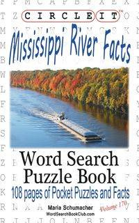 Circle It, Mississippi River Facts, Word Search, Puzzle Book - Lowry Global Media LLC