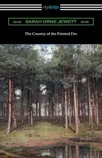 The Country of the Pointed Firs - Sarah Jewett Orne
