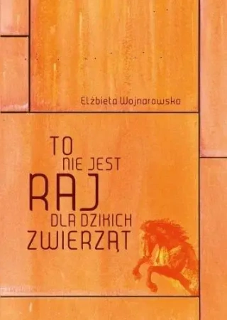 To nie jest raj dla dzikich zwierząt - Elzbieta Wojnarowska